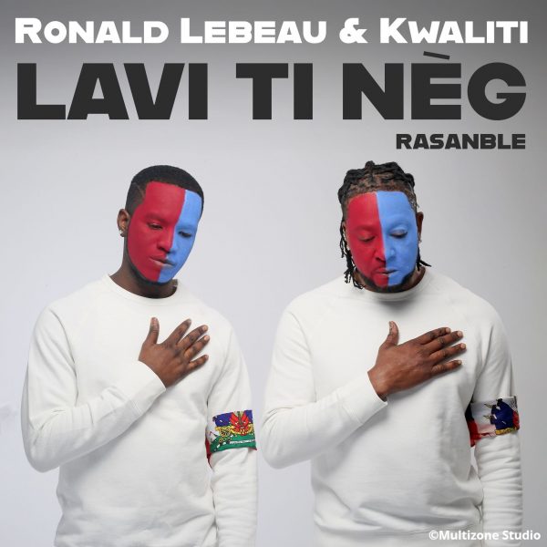 Montreal-Based Haitian Artists Ronald Lebeau & Kwaliti Update “Lavi Ti Nèg (Rasanble)”