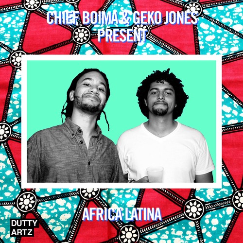 Chief Boima + Geko Jones Drop Free 'Africa Latina' Mix