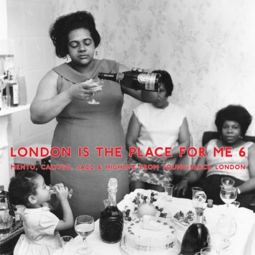 London is the Place for Me Vol.6: Mento, Calypso, Jazz and Highlife from Young Black London