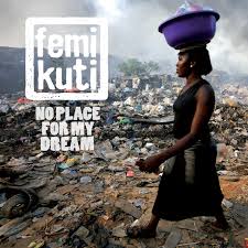 Femi Kuti- No Place For My Dream