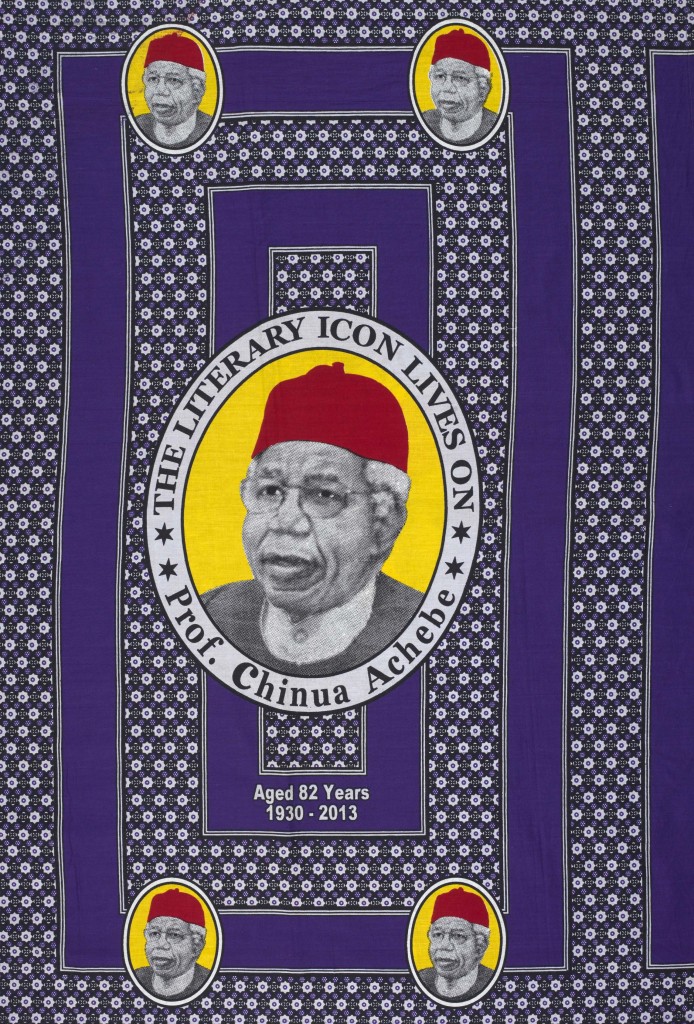 Cloth commemorating Chinua Achebe on display in West Africa: Word, Symbol, Song. Nigeria, c.2013. 